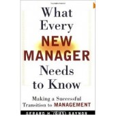 What Every New Manager Needs to Know: Making a Successful Transition to Management by Gerard H. Gaynor